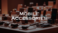 Mobile Accessories